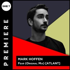 PREMIERE : Mark Hoffen - Fear (Original Mix) [Atlant]