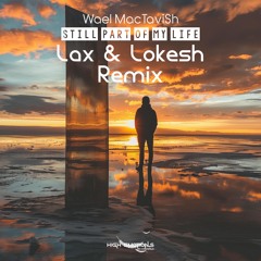 HER168: Wael MacTaviSh - Still Part Of My Life (Lax & Lokesh Radio Edit Remix)