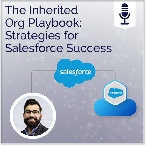 The Inherited Org Playbook: Strategies for Salesforce Success