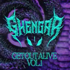 GHENGAR - GET OUT ALIVE VOL.1