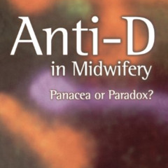 Get EPUB 💛 Anti-D in Midwifery: Panacea or Paradox? by  Sara Wickham RM  MA  BA(Hons