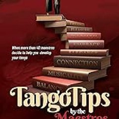 & Tango Tips by the Maestros: When more than 40 maestros decide to help you improve your tango  PDF
