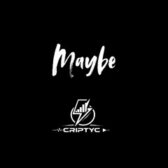 Maybe