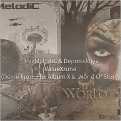 DreaMelodiC & Depresslogia - ValueXzuna (Long Demo From The Album X & World Of Story)