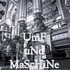 UmF uNd MaScHiNe