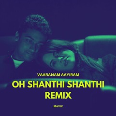 OH SHANTHI SHANTHI (Vaaranam Aayiram)- Mavix