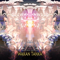Abigail Noises - Wakan Tanka (Original mix)
