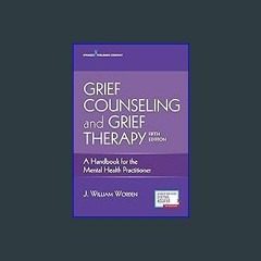 #^DOWNLOAD 📚 Grief Counseling and Grief Therapy, Fifth Edition: A Handbook for the Mental Health P