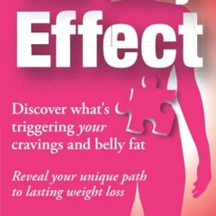[DOWNLOAD] EBOOK 📝 The Body Effect: Discover what's triggering your cravings and bel