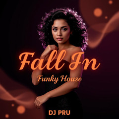 Fall In (Funky House DJ Pru)