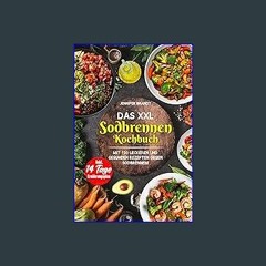 [EBOOK] ❤ Das XXL Sodbrennen Kochbuch: Mit 150 leckeren und gesunden Rezepten gegen Sodbrennen! In