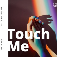 Touch Me x PAX & Rui Da Silva vs Hugel x Think of Me (Orion Giant Edit)