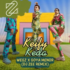 Wegz x Goya Menor - Keify Keda + Ameno Amapiano "You want to bamba" (DJ Zee Remix)