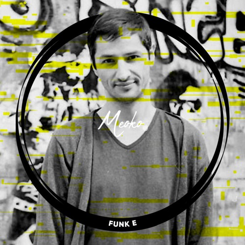 MEOKO Podcast Series | Funk E