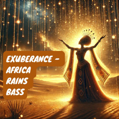 Exuberance – Africa Rains Bass 🌍🔥