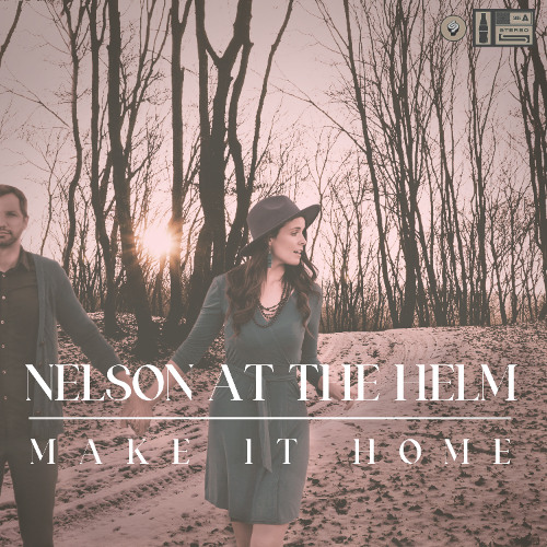 Nelson at the Helm - "Make It Home"
