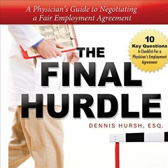 Read KINDLE 💔 The Final Hurdle: A Physician's Guide to Negotiating a Fair Employment