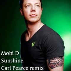 Mobi D - Sunshine - Carl Pearce remix FREE DOWNLOAD