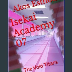 READ [PDF] 📖 Isekai Academy 07: The Void Titans Read Book