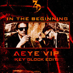 Zeds Dead - In the Beginning (AEYE VIP) [Feat. Key Glock]