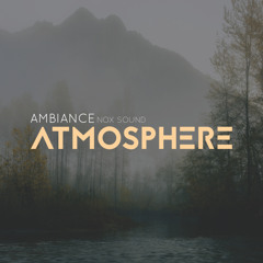 Ambiance - Atmosphere