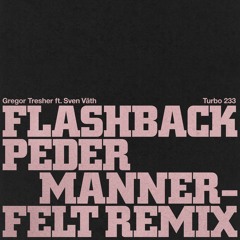 Gregor Tresher feat. Sven Väth - Flashback (Peder Mannerfelt Remix)
