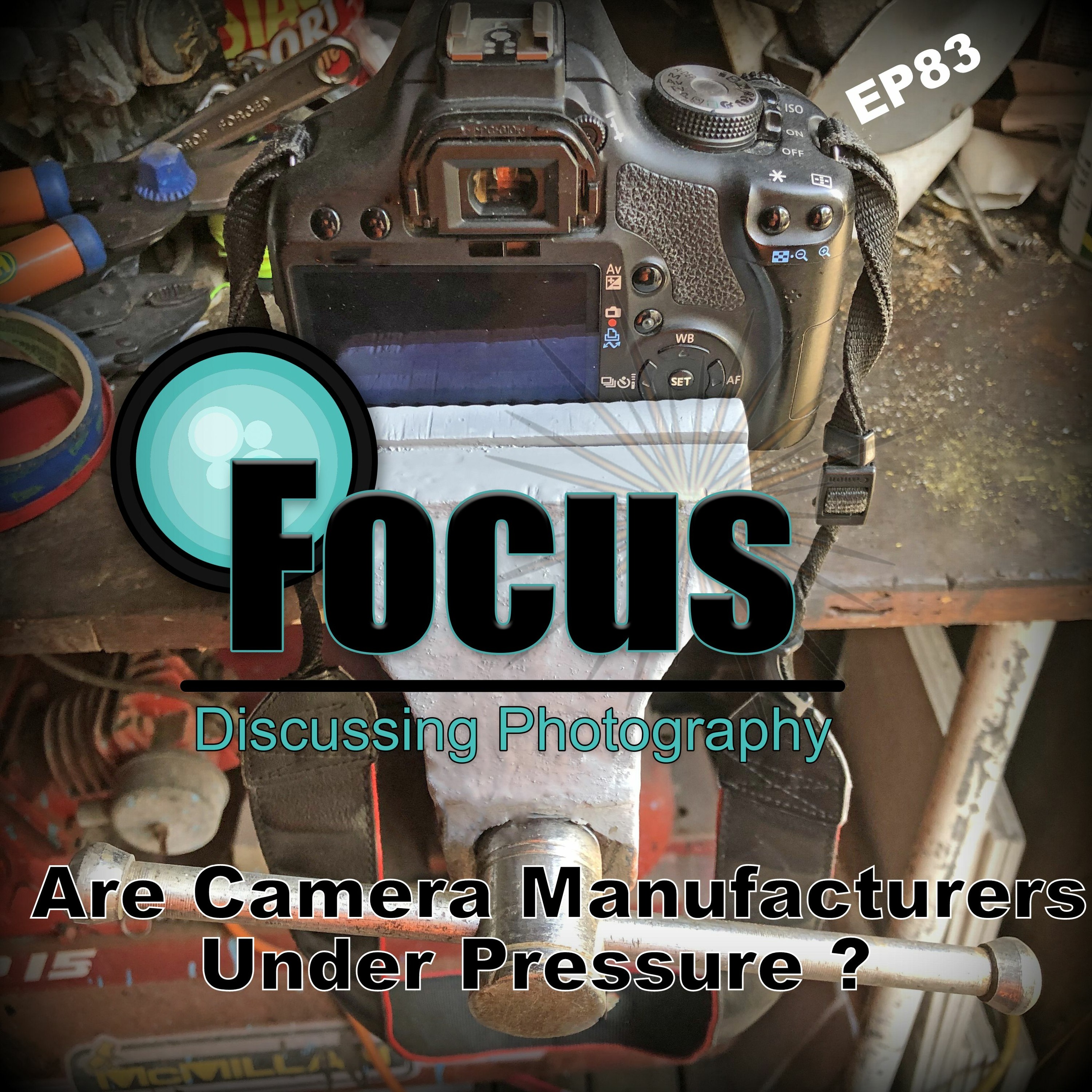 Focus: Photography Podcast with Stephen & Terri, Are Camera Manufacturers Under Pressure? episode artwork
