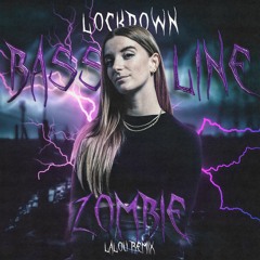 LOCKDOWN - BASSLINE ZOMBIE (LALOU REMIX)
