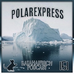 KataHaifisch Podcast 151 - Polarexpress