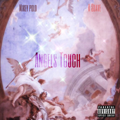 Mikey Polo X K Suave - Angels Touch +++