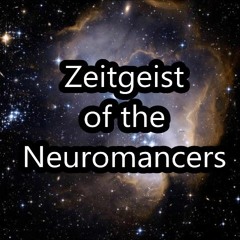 Zeitgeist of the Neuromancers