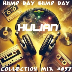Hump Day Bump Day Collection Mix #057 - Hulian