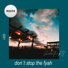 Dont Stop The Fyah