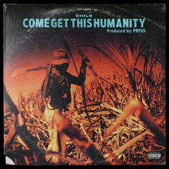 Come Get This Humanity produced by POTUS