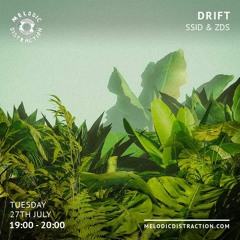 ZAKDS | Drift 27/07/2021 | Melodic Distraction