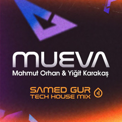 Mahmut Orhan & Yiğit Karakaş - Mueva (Samed Gur Tech House Mix)