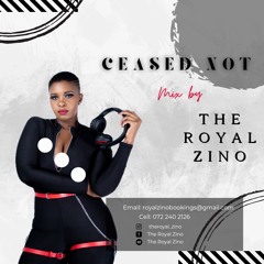 Ceased Not Mix By The Royal Zino