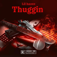 Lil hazee "Thuggin"