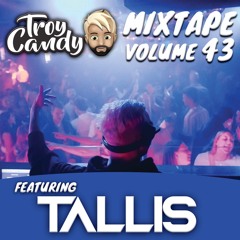Troy Candy Mixtape VOL.43 Ft. TALLIS