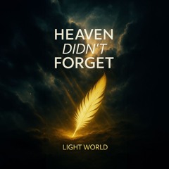 Heaven Didn't Forget