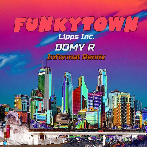 Funkytown (Domy R Informal Remix)