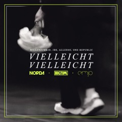 MilleniumKid, JBS, One Republic & Alesso  - Vielleicht Vielleicht (Norda, EmJo, BIG TIM  Mashup)