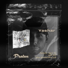 Yashar - Dopamine Radio Show (April 2020) On Proton Radio