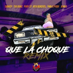 Donaty, Tivi Gunz, Pury 37, Jota Berzatil, Pablo Piddy, JeanC - QUE LA CHOQUE (Remix)