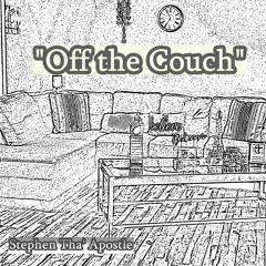 Off  The  Couch-Stephen tha' Apostle