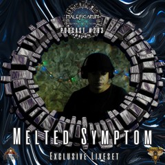 Exclusive Podcast #203 | with MELTED SYMPTOM (Ibidelyc Recordings)
