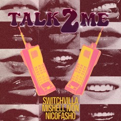 SwitchVilla X Mishell Ivon X Nicofasho - Talk 2 Me