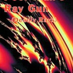 READ EBOOK 🗃️ The Poor Man's Ray Gun (Deadly Rays) by  David Gunn [EPUB KINDLE PDF E
