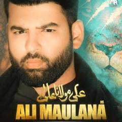 ALI MAULANA ALI (a.s)  --  Mesum Abbas  --  2023