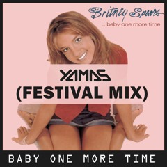 Baby One More Time (YAMAS Festival Mix)